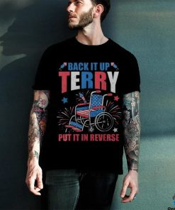 4Th Of July Firework Back It Up Terry Put It In Reverse Men's T hoodie, sweater, longsleeve, shirt v-neck, t-shirt