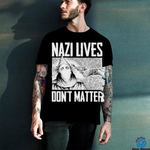 Nazi Lives Don’t Matter Shirt