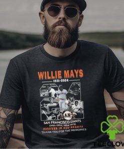 Willie Mays 1931 2024 San Francisco Giants Forever In Our Hearts Thank You For The Memories T Shirt
