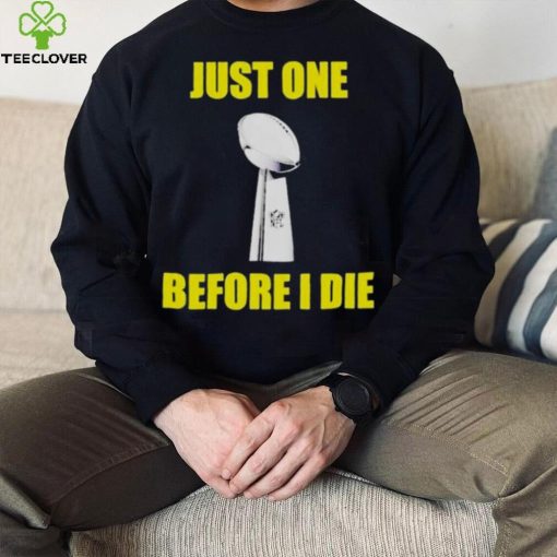 NFL Just One Before I Die Shirt