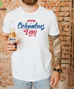 Funny Happy Columbus Day T Shirt