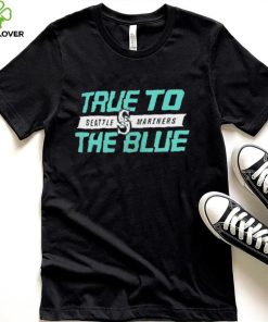 Seattle Mariners 2022 Postseason True To The Blue Shirt2