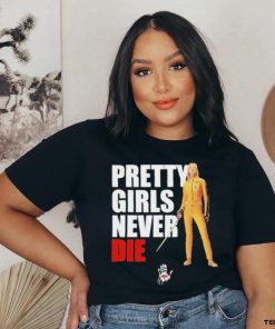 Pretty Girls Never Die Shirt