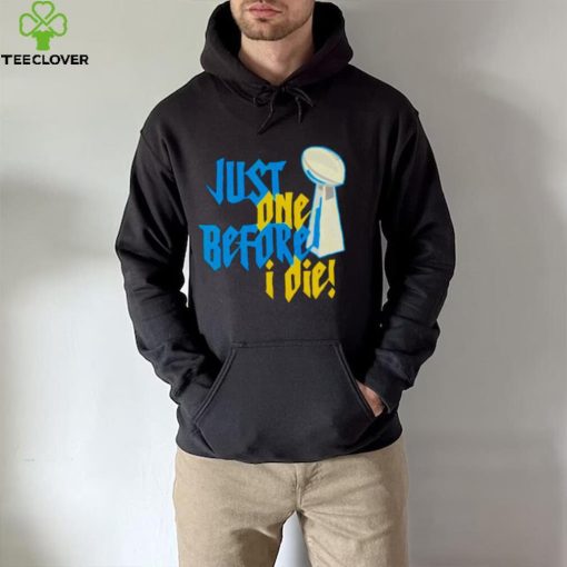 just one before I die NFL trophy hoodie, sweater, longsleeve, shirt v-neck, t-shirt