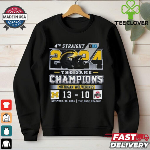 4th Straight 2024 The Game Champions Michigan Wolverines 13 10 Ohio State T Shirt