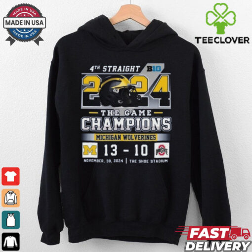 4th Straight 2024 The Game Champions Michigan Wolverines 13 10 Ohio State T Shirt