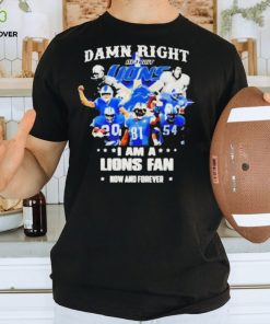 Justin Spiro damn right I am a Detroit Lions fan now and forever players t shirt