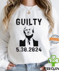 5 30 2024 Trump Guilty 34 Counts T Shirt