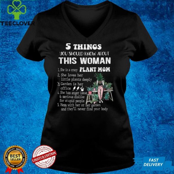 5 Things You Should Know About This Woman, Woman Gardening T Shirt B09GF54H1V