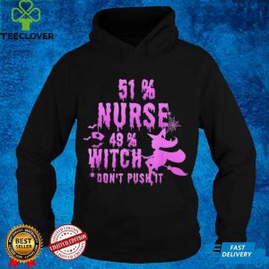 51 Nurse 49 Witch Halloween Nurse Life Nurse Family hoodie, sweater, longsleeve, shirt v-neck, t-shirt 1