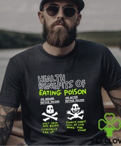 Original Health Benefits Of Eating Poison Shirt