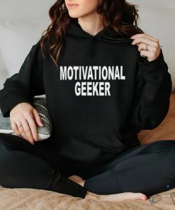 Motivational Geeker Shirt