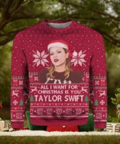 All I Want For Christmas Is Taylor Swift Best Funny Ugly Sweater