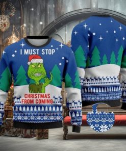 I Must Stop From Coming Grinch Ugly Christmas Sweater Holiday For Men And Women