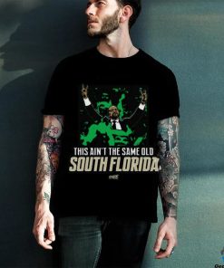 This Ain't The Same Old South Florida T Shirt