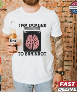 I Am Immune To Brainrot T shirt