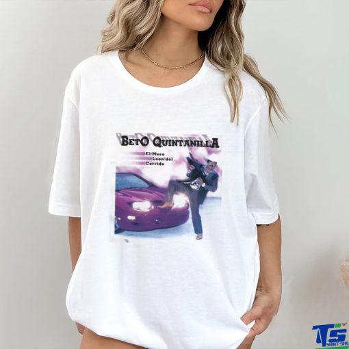 Mayo Beto Quintanilla El Mero Leon Del Corrido Shirt