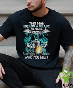 Songoku Dragon this man holds a beast an angel and a warrior it’s your choice on who you meet shirt 2 Songoku Dragon this man holds a beast an angel and a warrior it’s your choice on who you meet shirt