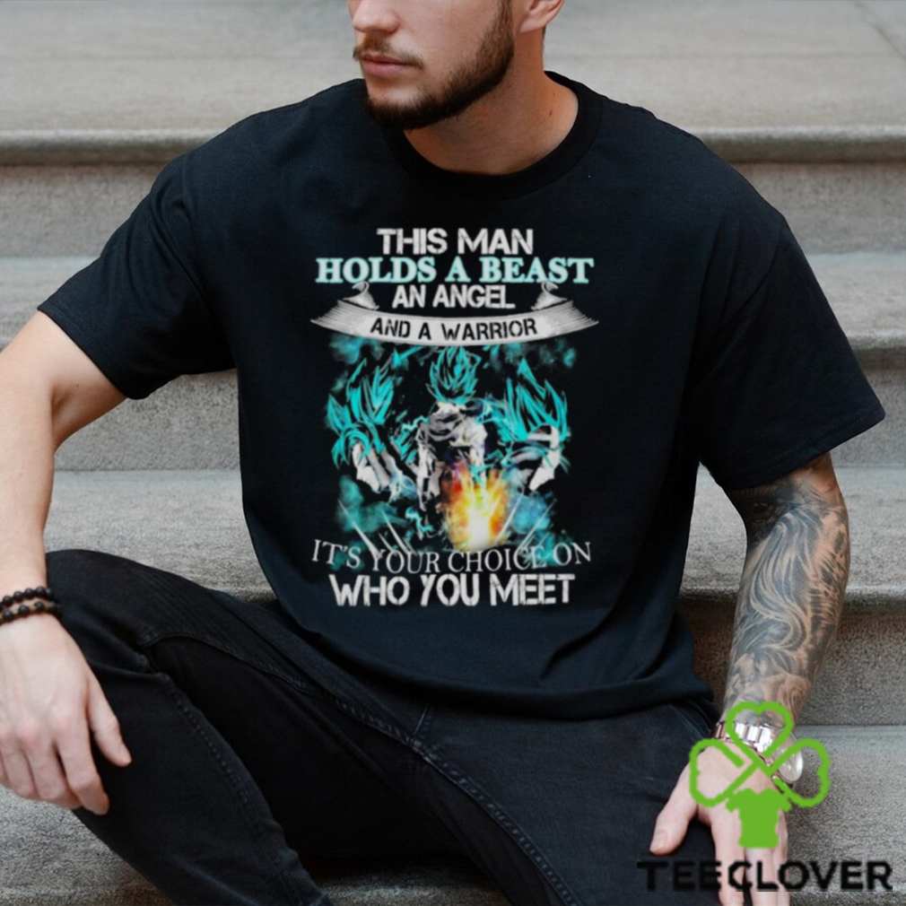 Songoku Dragon this man holds a beast an angel and a warrior it’s your choice on who you meet shirt Songoku Dragon this man holds a beast an angel and a warrior it’s your choice on who you meet shirt
