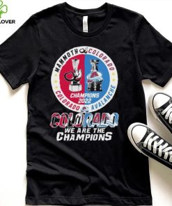 Mammoth Colorado Avalanche Colorado Colorado We Are The Champions Shirt
