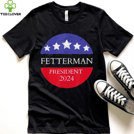 Fetterman President 2024 Shirt