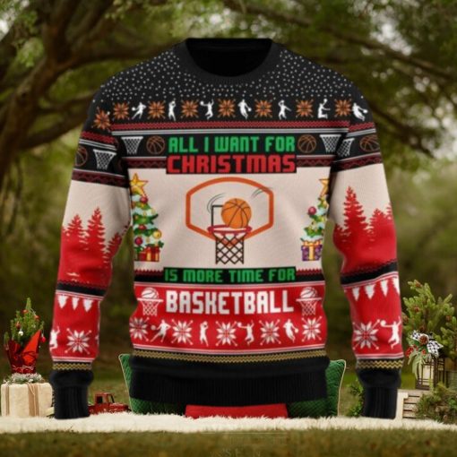 All I want for Christmas is more time for basketball Christmas sweater