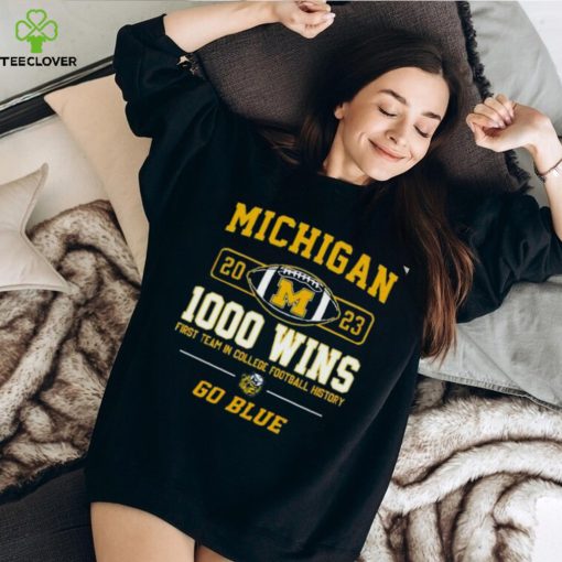 Michigan Wolverines 2023 1000 Wins First Team In College Football History Go Blue T Shirt