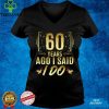 60 Years Ago I Said I Do 60th Wedding Anniversary T Shirt