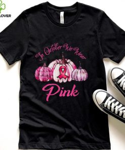 In October We Wear Pink Pumpkin Halloween Breast Cancer Awareness T Shirt