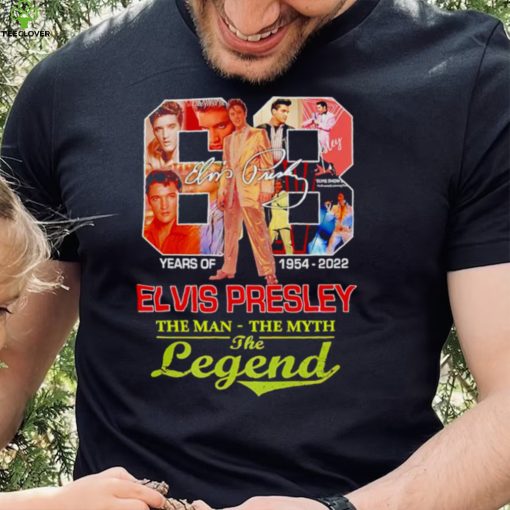 68 years of 1954 2022 Elvis Presley the man the myth the legend shirt