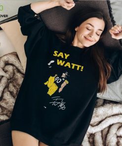Say watt signature shirt