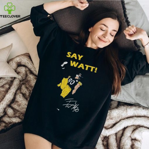 Say watt signature shirt