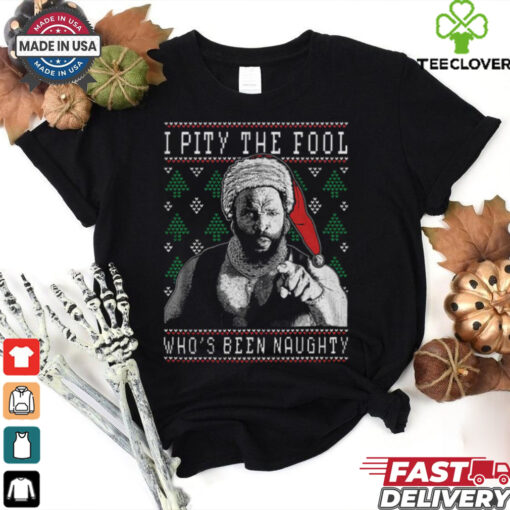 I Pity The Fool Who_s Been Naughty   Mr. T Shirt