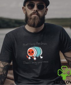 First I Bang The Drum Then I Bang Your Mum Shirt