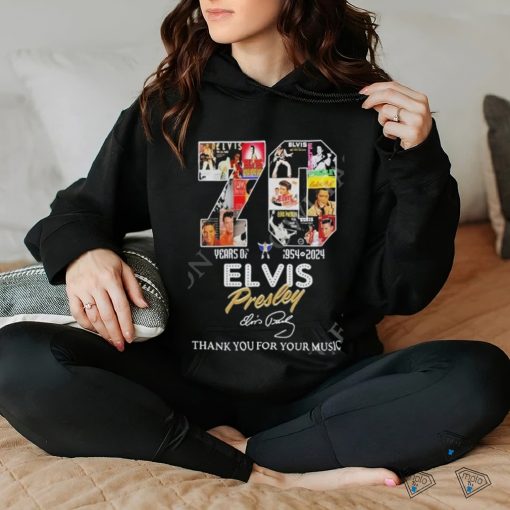 70 Years Of 1954 – 2024 Elvis Presley Thank You For Your Music Official t hoodie, sweater, longsleeve, shirt v-neck, t-shirt