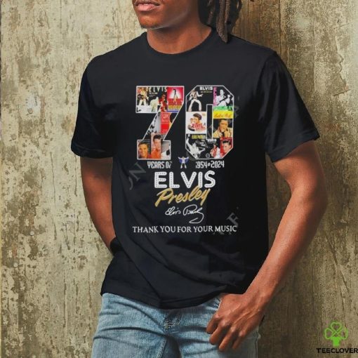 70 Years Of 1954 – 2024 Elvis Presley Thank You For Your Music Official t hoodie, sweater, longsleeve, shirt v-neck, t-shirt