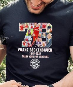 78 Franz Beckenbauer 1945 2024 thank your for memories shirt