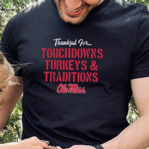 Ole Miss Rebels TDS Turkeys Traditions Thankful Shirt