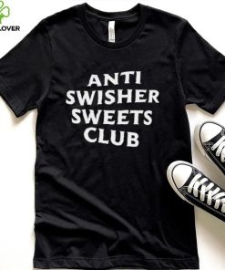 Anti Swisher Sweets Club Shirt2