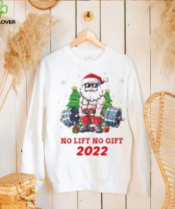 Santa Claus No Lift No Gift 2022 Christmas Shirt