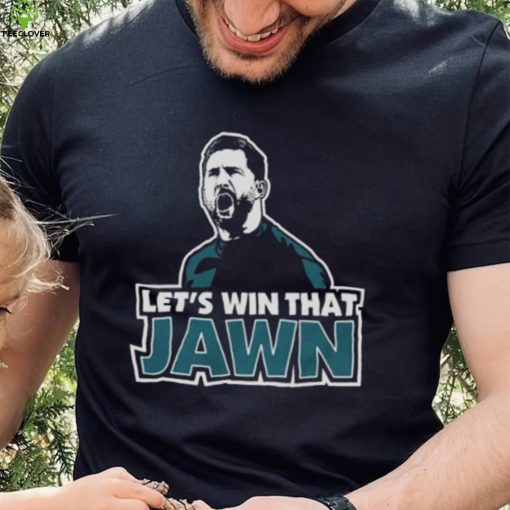 Philadelphia Eagles Let’s Win That Jawn Shirt