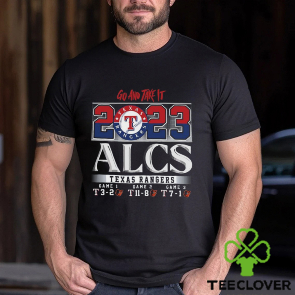 Go And Take It 2023 ALCS Texas Rangers Game 1 3 2 Game 2 11 8 Game 3 7 1  Baltimore Orioles Unisex T Shirt - Limotees