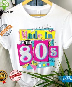 80's Baby 90's Made Me Shirt, 80s Girl Retro Shirt, 80's Baby Tee, ROM564, Favorite Birthday Shirt