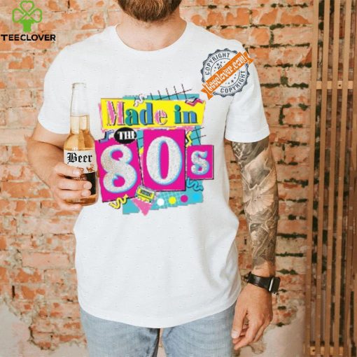 80's Baby 90's Made Me Shirt, 80s Girl Retro Shirt, 80's Baby Tee, ROM564, Favorite Birthday Shirt