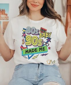80s baby 90s made me shirt 1 80s baby 90s made me shirt