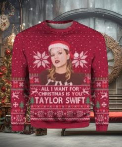 All I Want For Christmas Is Taylor Swift Best Funny Ugly Sweater