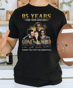 85 Years 1939 – 2024 Gone With The Wind Thank You For The Memories T Shirt