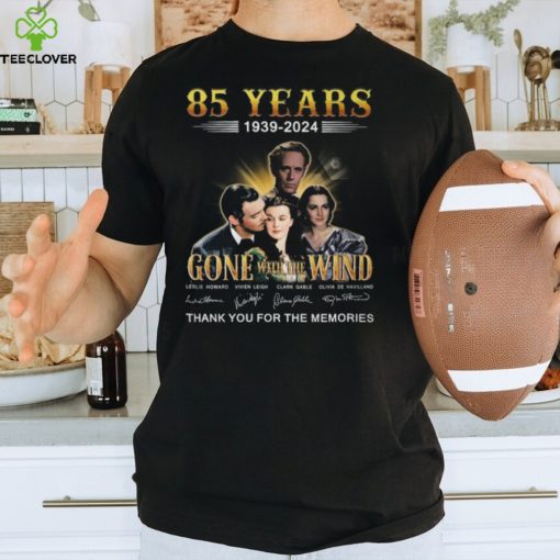 85 Years 1939 – 2024 Gone With The Wind Thank You For The Memories T Shirt