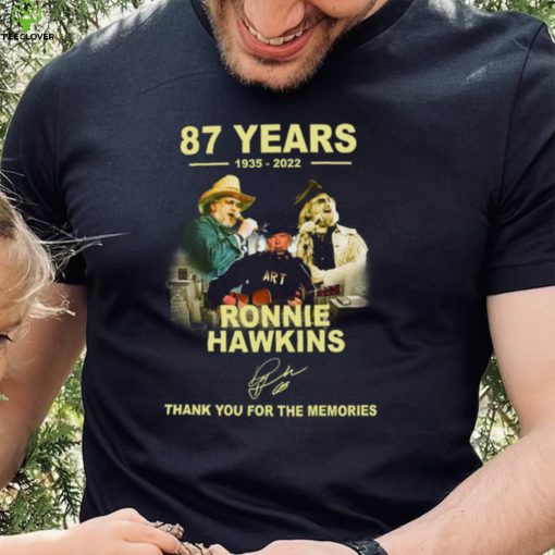 87 year 1935 2022 Ronnie Hawkins thank you for the memories shirt