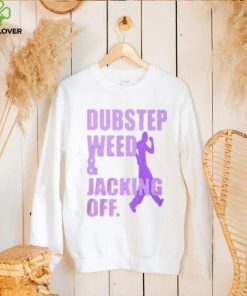 Dubstep Weed & Jacking Off Shirt